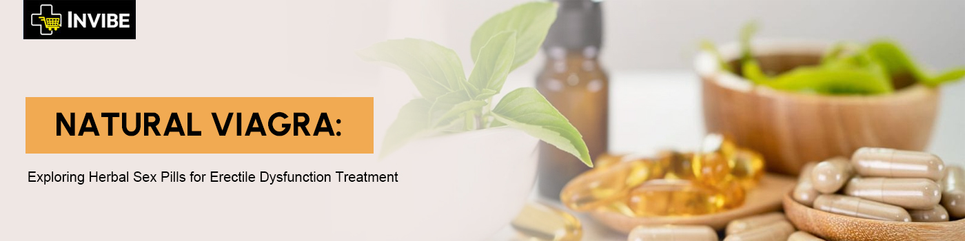 Natural Viagra: Exploring Herbal Sex Pills for Erectile Dysfunction Treatment