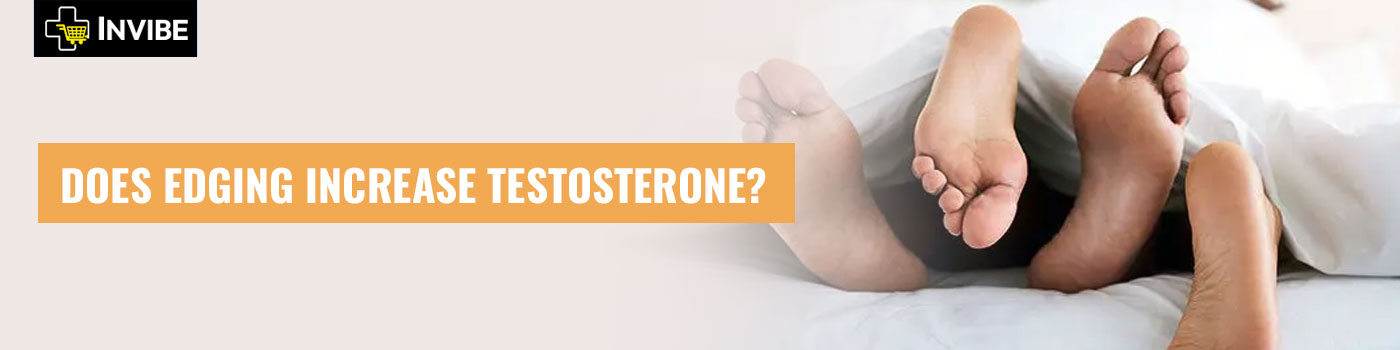 Does Edging Increase Testosterone?