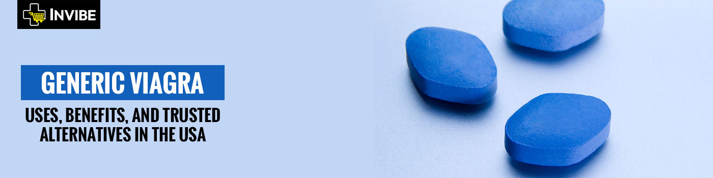 Generic Viagra - Uses, Benefits, and Trusted Alternatives in the USA